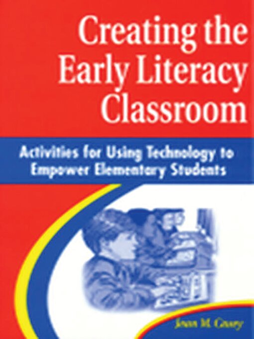 Title details for Creating the Early Literacy Classroom by Jean M. Casey - Available
